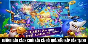 Bắn cá đổi quà S8