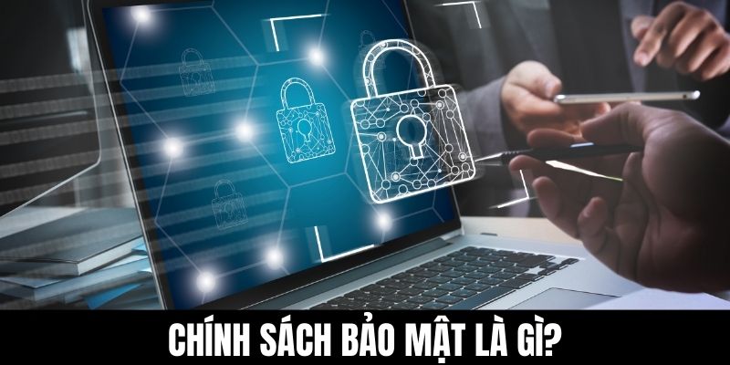 Chính sách bảo mật là gì?