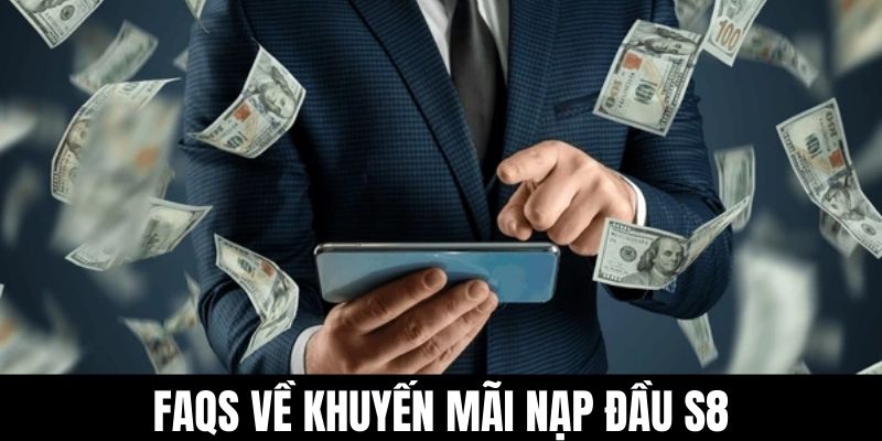 Faqs về khuyến mãi nạp đầu S8