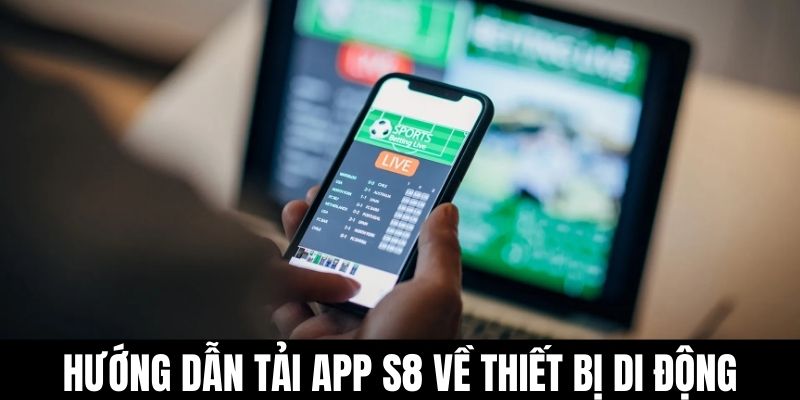 Hướng dẫn tải app S8 về thiết bị di động