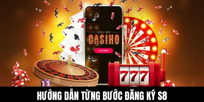 Hướng dẫn từng bước đăng ký S8
