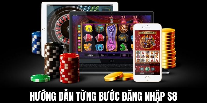 Hướng dẫn từng bước đăng nhập S8