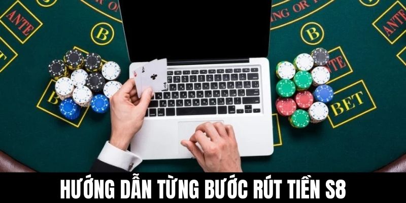 Hướng dẫn từng bước rút tiền S8