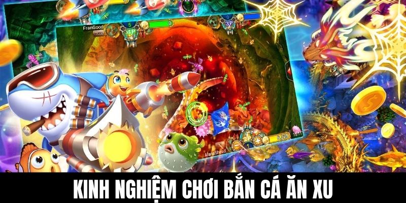Kinh nghiệm chơi bắn cá ăn xu.