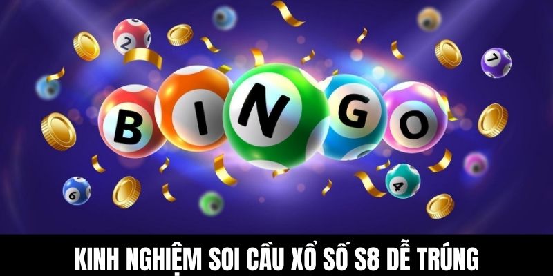 Kinh nghiệm soi cầu xổ số S8 dễ trúng