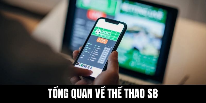 Tổng quan về thể thao S8